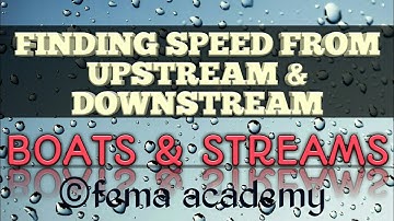 Boats and Streams | Finding speed from Upstream and Downstream speeds| Aptitude Shortcuts & Tricks