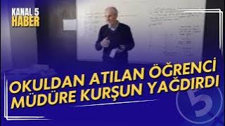 İstanbul'da lisede dehşet | Okuldan atılan öğrenci müdüre kurşun yağdırdı