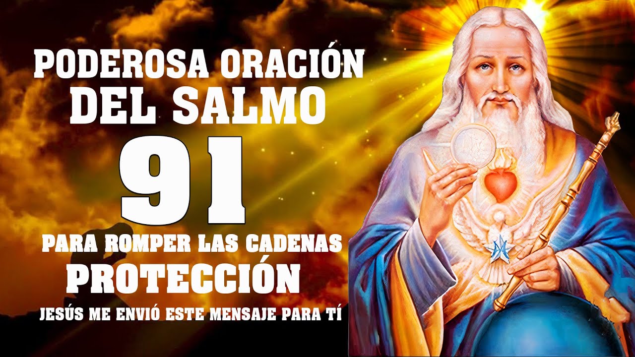SALMO 91 PODEROSA ORACIÓN PARA ROMPER LAS CADENAS Y DE PROTECCIÓN ...