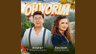 Oh yorim (feat. Alisher Bayniyazov) - Sevinch Ismoilova