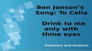 Ben Jonson’s Song: To Celia | Drink to me only with thine eyes, Summary and Analysis