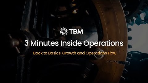 3 Minutes Inside Operations: Growth and Operations Flow