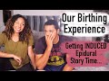 Our Birthing Experience, Getting Induced + Epidural Story Time