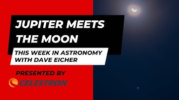 Jupiter meets the Moon: This Week in Astronomy with Dave Eicher 2/12/2024
