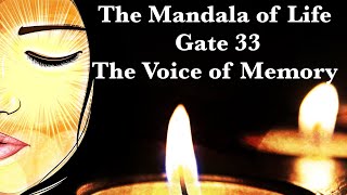 The Mandala of Life/Episode 34/ Gate 33/The Voice of Memory