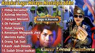 Koleksi Lagu Melayu Nostalgia 60an_Cover Locod Batubara#lagumelayunonstop #lagumelayu#locodbatubara