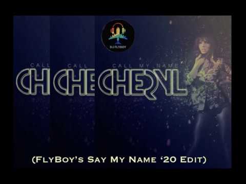 Cheryl - Call My Name (FlyBoy's 'Say my Name' 2020 Edit)