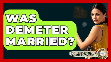 Was Demeter Married? - Exploring Ancient Myths