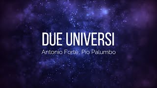 Vignette de la vidéo "Due Universi - Antonio Forte, Pio Palumbo - (Lyric Video) (Video con Testo)"