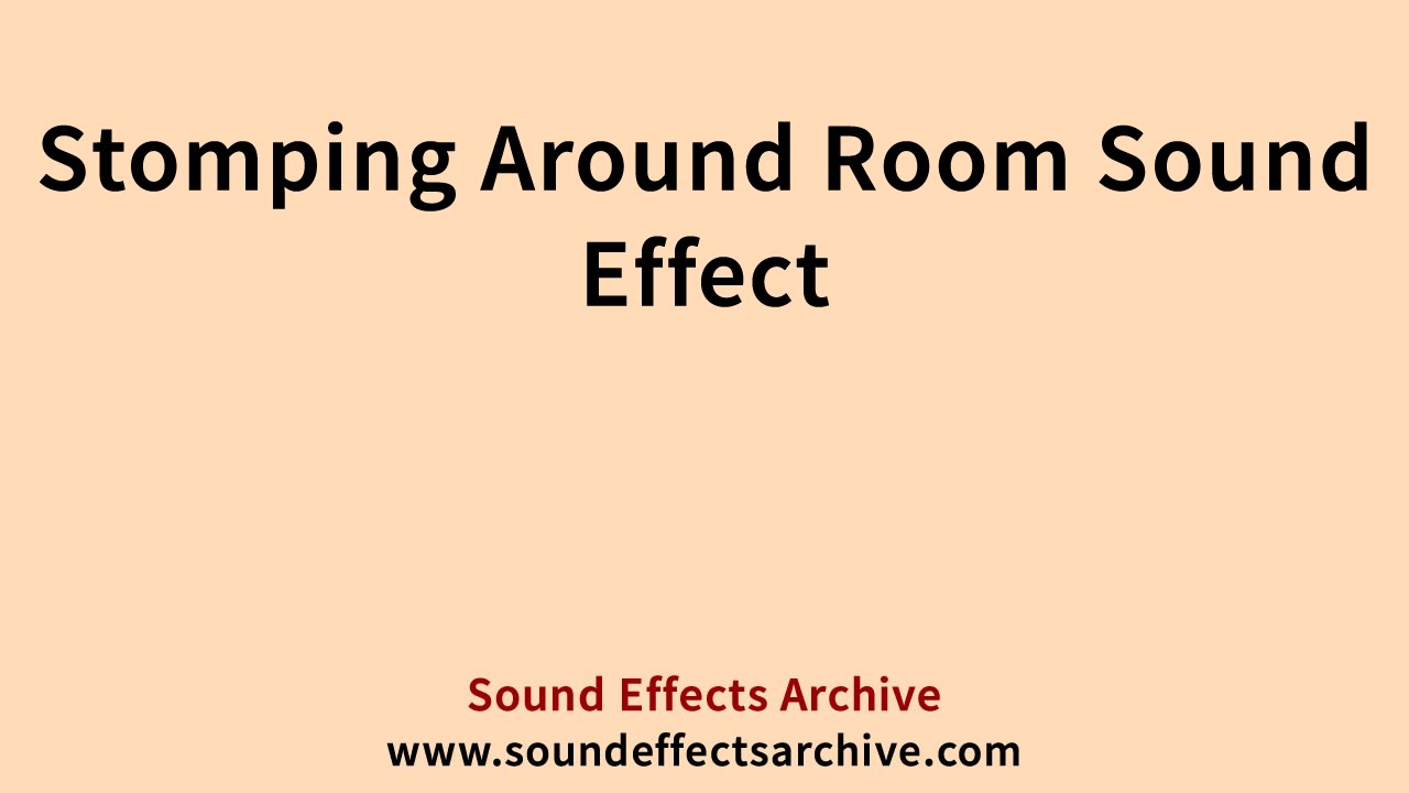 Stomping Around Room Sound Effect Royalty Free YouTube stomping-sound-effect-youtube