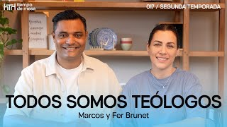 TIEMPO DE MESA 017: Todos somos teólogos | Segunda temporada – Marcos y Fernanda Brunet