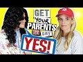 5 Ways to Get Your Parents to say YES!