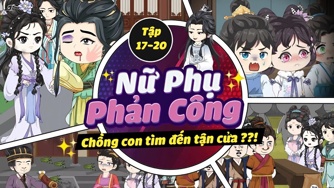 Tập 17-20 | Chồng con tìm đến tận cửa ??! - Nữ Phụ Phản Công  | Tiệm Sub Vui Vẻ