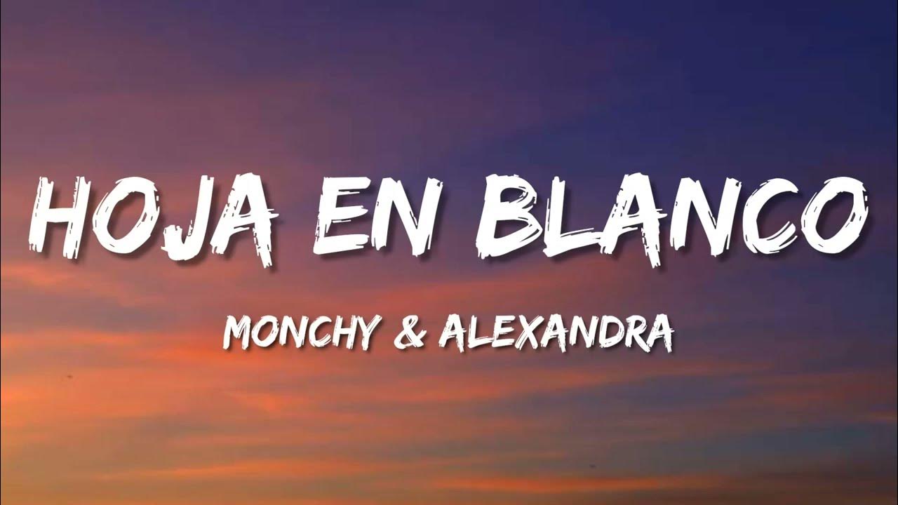 Monchy & Alexandra Hoja En Blanco (Letra\Lyrics) YouTube
