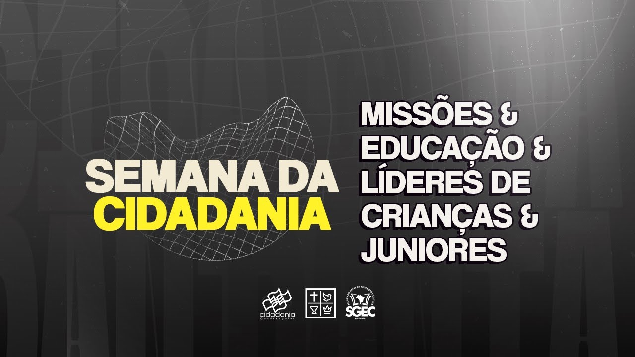 Missões, Educação, Líderes de Crianças e Juniores - SEMANA DA CIDADANIA