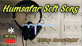 Humsafar Soft Song [slow reverb] HKsong 2024 punjabi screenshot 2