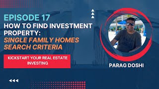 Episode 17: How To Find Real Estate Investment Property- Single Family Homes Search Criteria