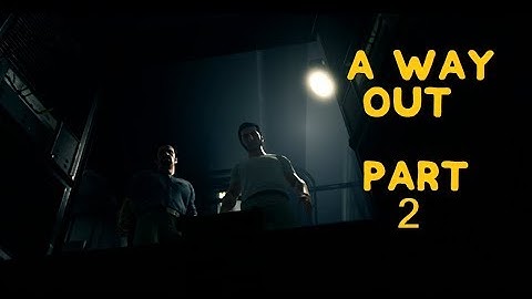 A Way Out - Walkthrough Gameplay Part 2 The Escape Plan