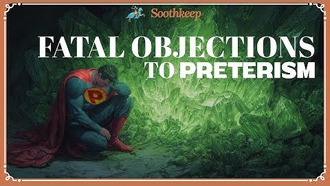 Fatale bezwaren tegen het preterisme