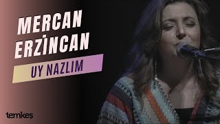 Mercan Erzincan - Uy Nazlım