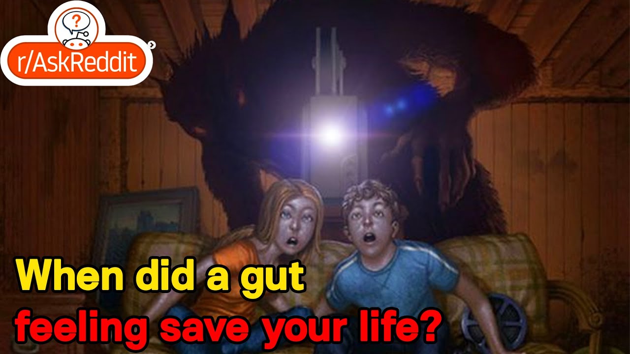 When did a gut feeling save your life?