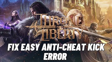 How To Fix Kicked By Easy Anti Cheat(47) Error In Throne and Liberty | Easy Anti-Cheat Kick Error