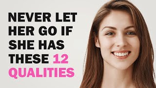 If A Woman Has These 12 Qualities Never Let Her Go