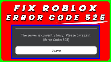 Roblox Error Code 525: How to Fix Roblox Error Code 525