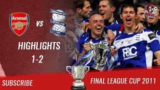🏆 2011 - Final League Cup 🏆 Arsenal FC vs Birmingham City 1-2 All Highlights &amp; Goals | HD