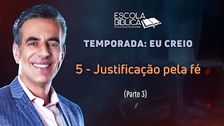 05 - Justificação pela fé (Parte 3)