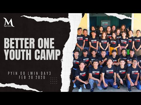 Better One Youth Camp ( Pyin Oo Lwin ) Day Three