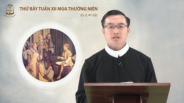 Lời Chúa - Thứ Bảy tuần XII mùa Thường Niên 25/06/2022