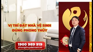 Phong Thủy Nhà Vệ Sinh: Hiểu thế nào là đúng? - Thầy Phong Thủy Đại Nam