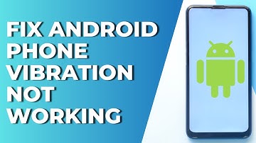 How to Fix Android Phone Vibration Not Working? Android Vibration Tutorial