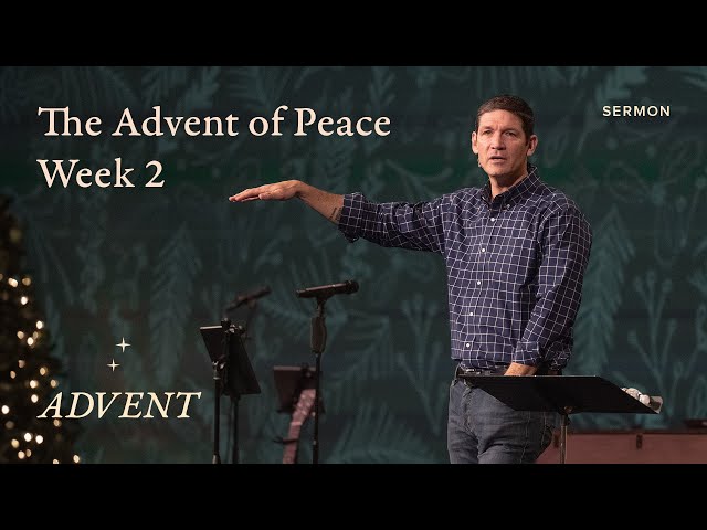 The Advent of Peace – Advent – Week 2 – Sermon – Matt Chandler – 12/3/23 class=