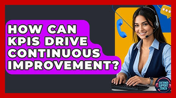 How Can KPIs Drive Continuous Improvement? - Customer Support Coach
