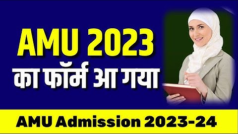 AMU Admission 2023 Class 11th 9th 6th 1st UG PG 🔥| Aligarh Muslim University Admission 2023 Class 11
