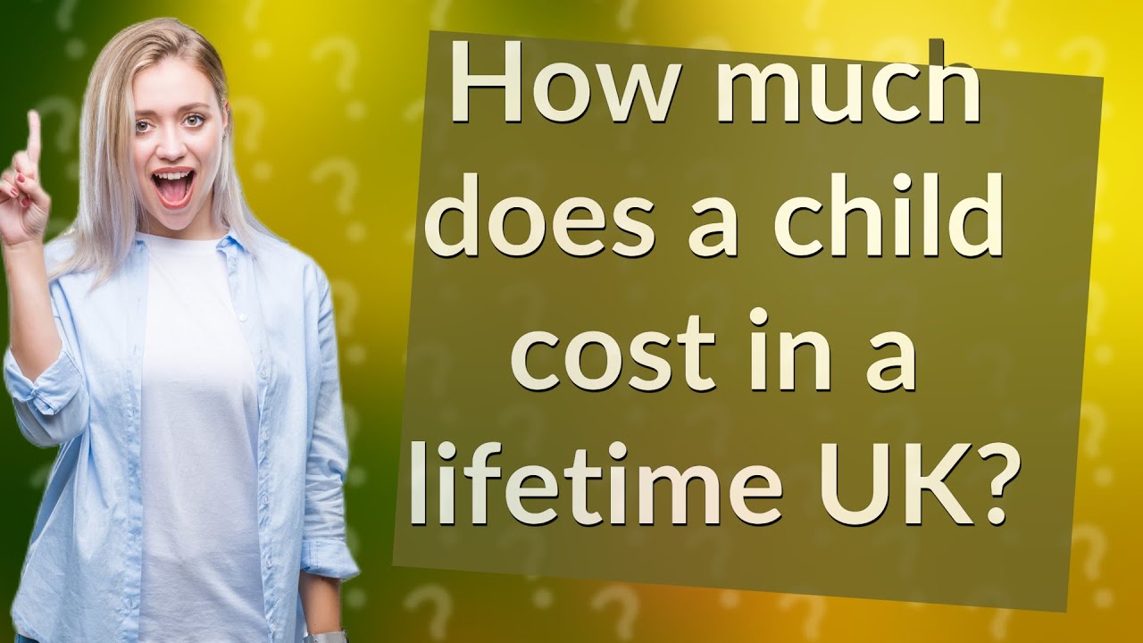 How Much Does A Child Cost In A Lifetime UK YouTube How Much Does A Child Cost In A Lifetime UK YouTube