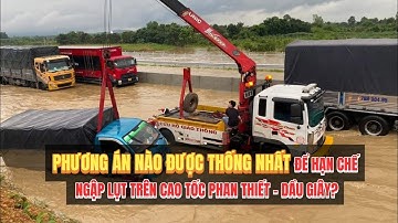 Phương án nào được thống nhất để hạn chế ngập lụt trên cao tốc Phan Thiết - Dầu Giây?