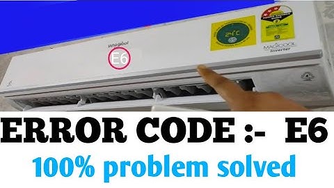 Whirlpool AC E6 error code problem solution
