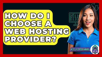How Do I Choose A Web Hosting Provider? - Next LVL Programming