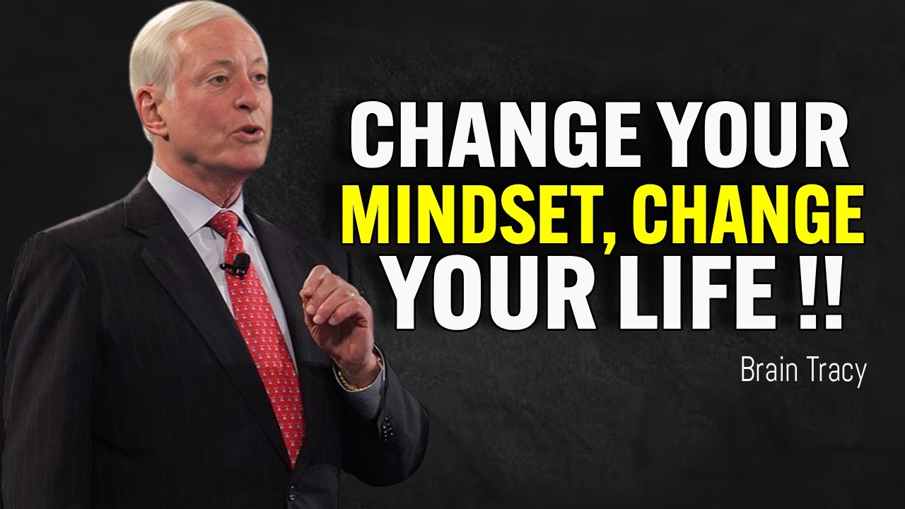 CHANGE YOUR MINDSET, CHANGE YOUR LIFE - Brian Tracy Motivation - YouTube