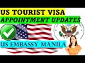LATEST UPDATE ON US TOURIST VISA APPOINTMENTS AT THE US EMBASSY MANILA