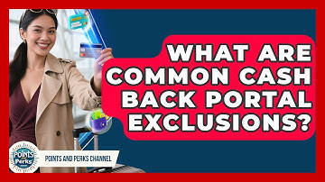 What Are Common Cash Back Portal Exclusions? - Points and Perks Channel