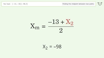 Find the midpoint between two points p1 (-13,-16) and p2 (-98,0): Step-by-Step Video Solution
