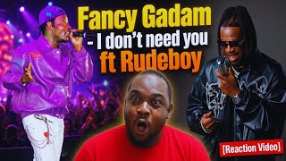 Fancy Gadam - I Don't Need You Ft. RudeBoy (reaction video)