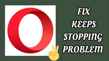 Fix Opera Browser App Keeps Stopping Problem|| TECH SOLUTIONS BAR