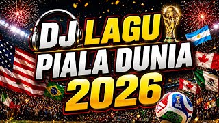 DJ LAGU PIALA DUNIA 2026🔥| Dreamers x Waka Waka x Dai Dai x Ole Ola