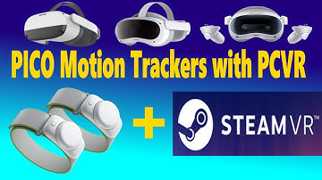 Pico Motion Trackers with Steam VR- compatibility checks.