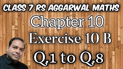 Exercise 10B Q.1 to Q.8 Class 7 RS Aggarwal Maths